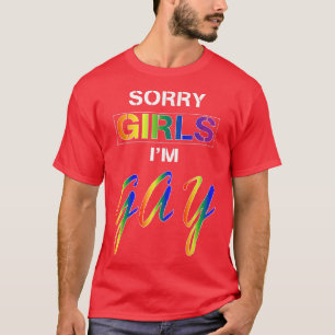Camiseta Lo siento Chicas Im Gay