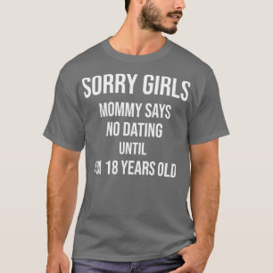 Camiseta Lo siento Chicas mamá dice que no sale hasta los 1