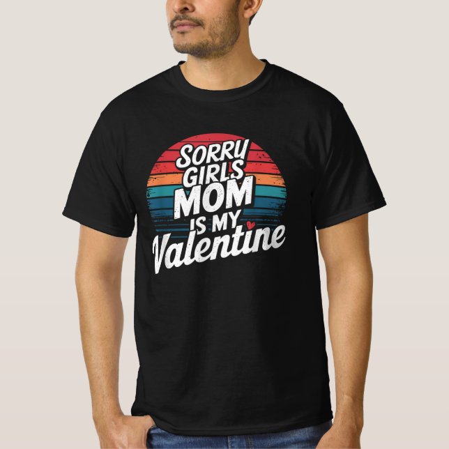 Camiseta Lo siento Chicas, mamá es mi Día de San Valentín d (Anverso)