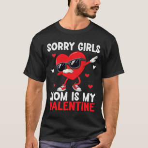 Camiseta Lo siento chicas mamá es mi San Valentín chicos dí