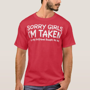 Camiseta Lo Siento Chicas Me Llevaron Sí Mi Novia Me Compró