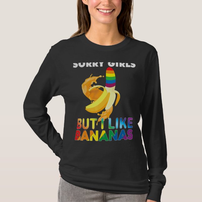Camiseta Lo Siento Chicas Pero Me Gustan Los Bananas Lgbt O (Anverso)