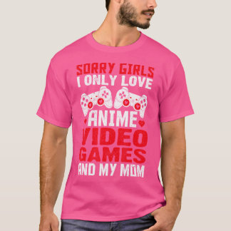 Camiseta Lo siento chicas solo amo anime videojuegos y a mi