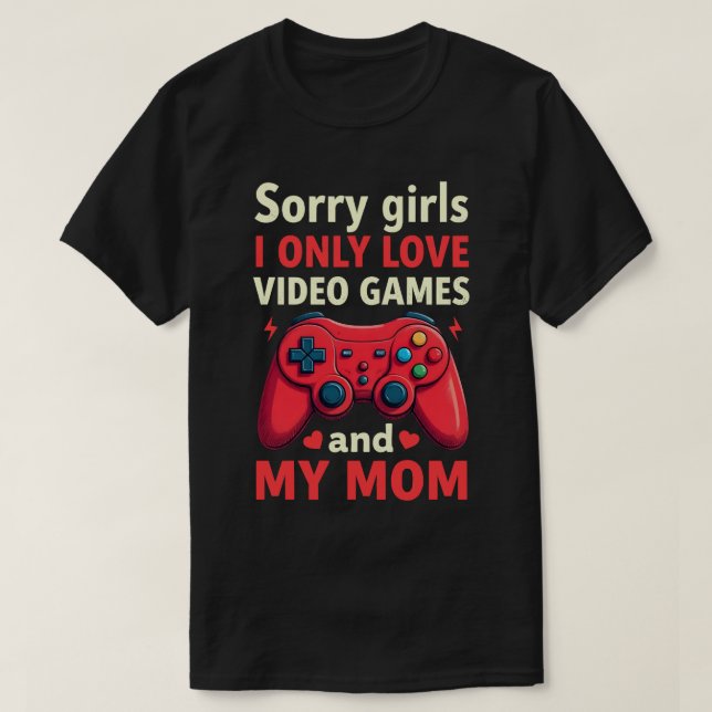 Camiseta Lo Siento, Chicas, Solo Me Encantan Los Videojuego (Diseño del anverso)