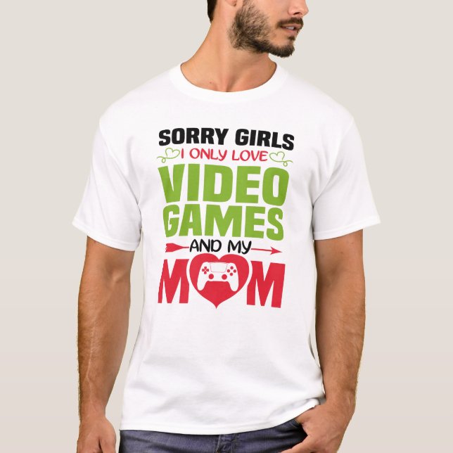 Camiseta Lo Siento Chicas, Solo Me Encantan Los Videojuegos (Anverso)