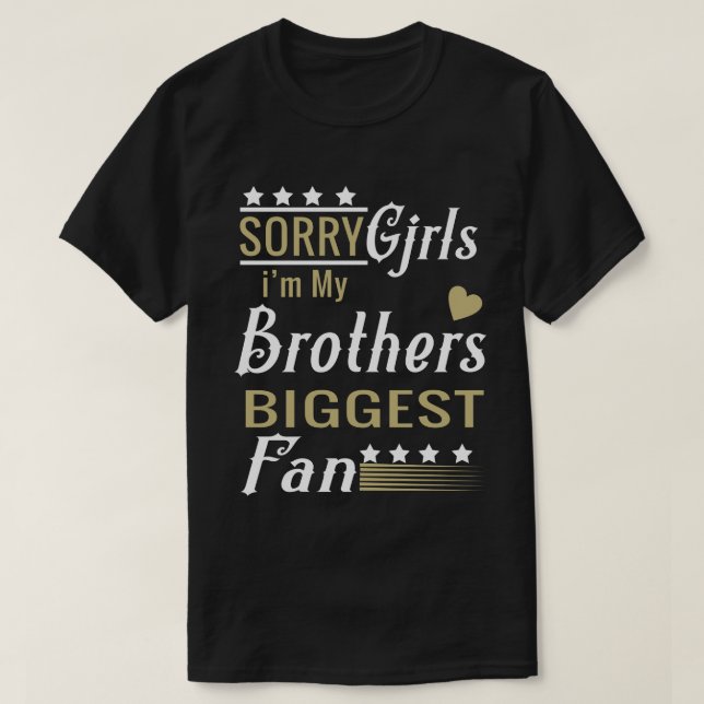 Camiseta Lo siento Chicas Soy el mayor fanático de mi herma (Diseño del anverso)