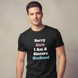 Camiseta Lo siento chicas soy un esposo sincero Texto perso