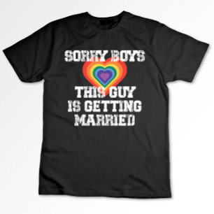 Camiseta Lo siento chicos este tipo se casa gay