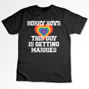 Camiseta Lo siento chicos este tipo se casa gay 