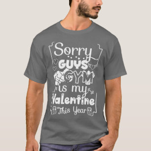 Camiseta Lo siento chicos GYM es mi San Valentín de este añ
