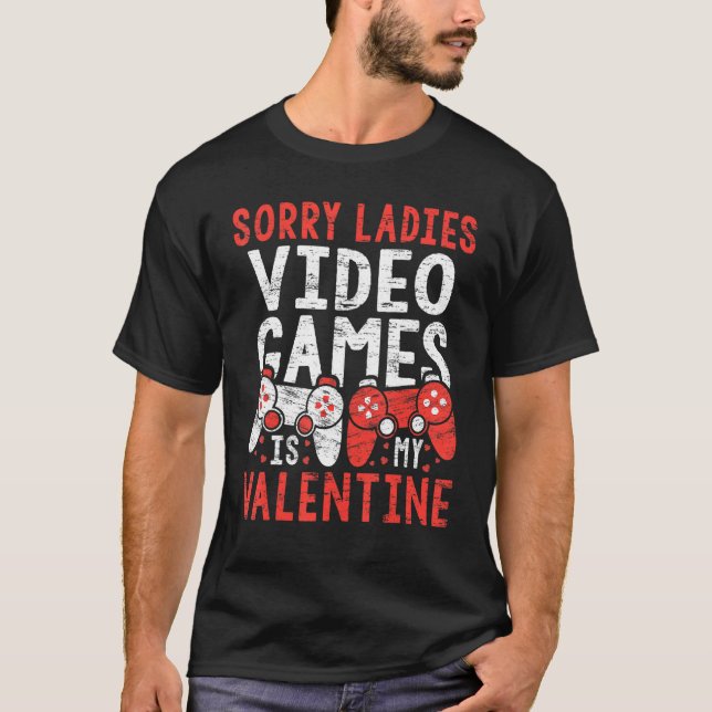 Camiseta Lo siento, damas de video juegos es mi Valentine B (Anverso)