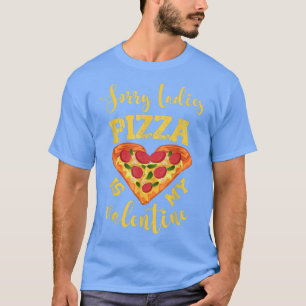 Camiseta Lo siento Damas Pizza es mi aplicación de pizza di