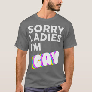 Camiseta Lo siento Damas soy Gay LBGT Mes de Conciencia del