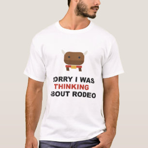 Camiseta Lo siento, estaba pensando en el rodeo