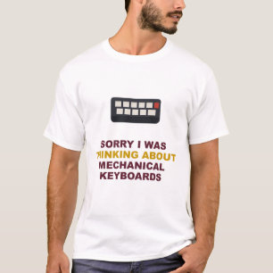 Camiseta Lo siento, estaba pensando en teclados mecánicos