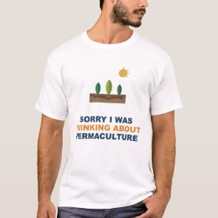 Camiseta Lo siento, estaba pensando sobre permacultura