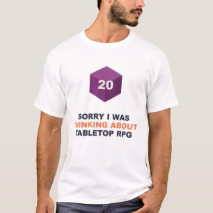 Camiseta Lo siento, estaba pensando sobre Tabletop Rpg