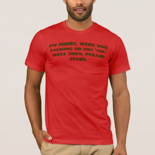 Camiseta Lo siento, ¿estabas hablando conmigo? "No". Bueno,