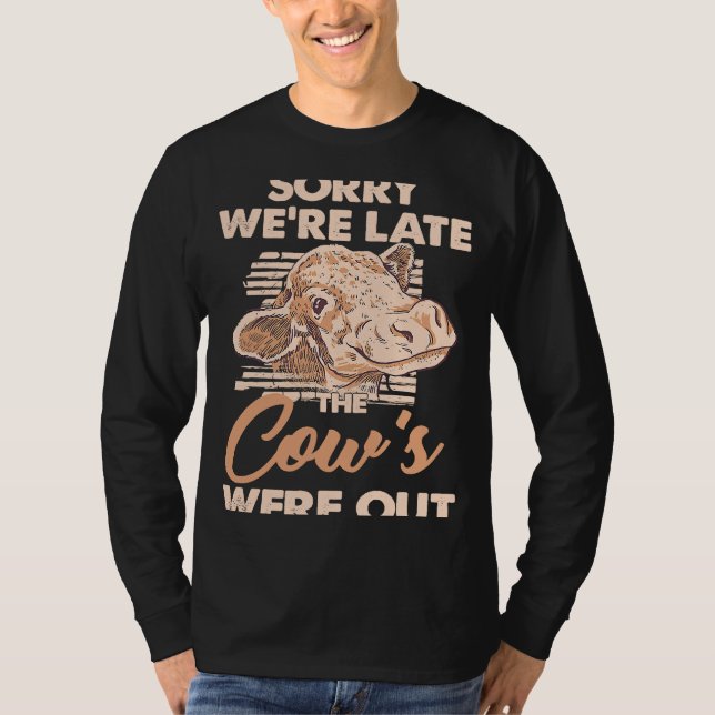 Camiseta Lo siento, estamos atrasados, la vaca estaba fuera (Anverso)