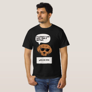 Camiseta Lo siento, estoy atrasado - con mi perro tee