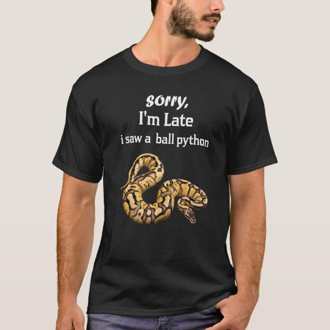 Camiseta Lo siento, estoy atrasado en ver una bola Python B (Anverso)