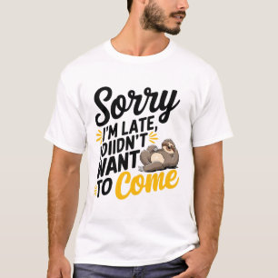 Camiseta Lo siento, estoy atrasado - Gracioso diseño sarcás