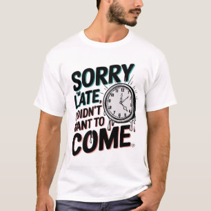 Camiseta "Lo siento, estoy atrasado" - Ilustración del Melt