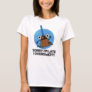 Camiseta Lo siento, estoy atrasado... ...me he pasado el ra