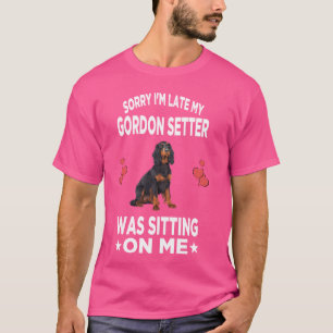 Camiseta Lo siento, estoy atrasado, mi Gordon Setter estaba