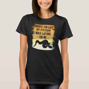 Camiseta Lo siento, estoy atrasado. Mi Python estaba aposta