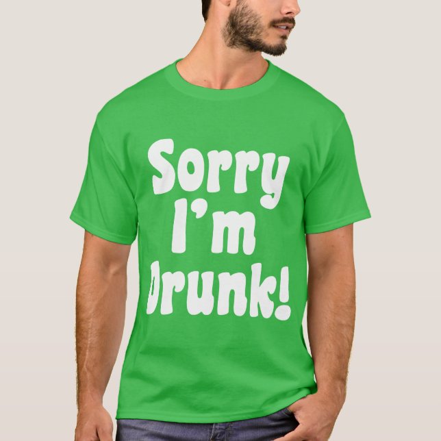 Camiseta Lo siento, estoy borracho. (Anverso)