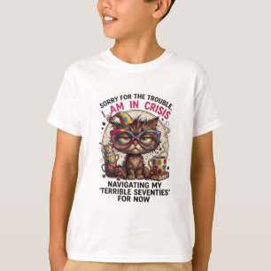 Camiseta Lo siento, estoy en crisis Cumpleaños divertido de