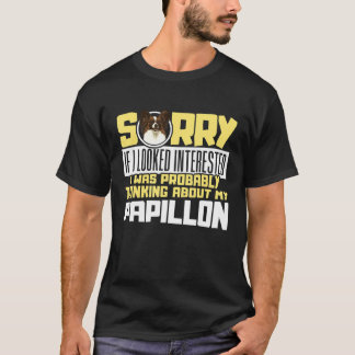 Camiseta Lo siento, estoy pensando en mi Perro Papillon Spa