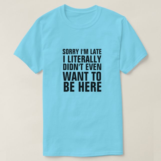 CAMISETA LO SIENTO, ESTOY TARDE, LITERALMENTE NO QUERÍA EST (Diseño del anverso)