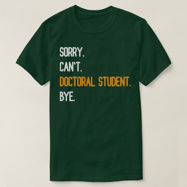 Camiseta Lo siento, estudiante doctoral no puede Bye2 (Diseño del anverso)