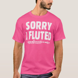 Camiseta Lo siento, flauta flautista de música de banda