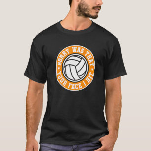 Camiseta Lo Siento, Fue Que Tu Cara Golpeé El Voleibol De P