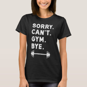 Camiseta Lo siento Gym Cant Adios Aceitación de Pesos