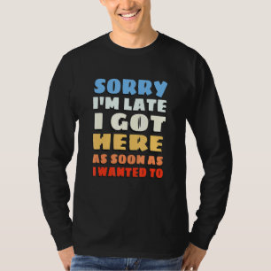 Camiseta Lo siento, llego tarde - Diseño clásico retro - Sa