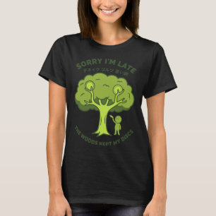 Camiseta Lo siento llego tarde el bosque se quedó con mis d
