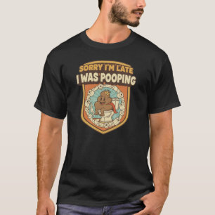 Camiseta Lo siento llego tarde Estaba haciendo caca Retro d