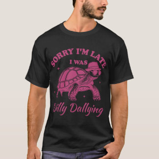 Camiseta Lo siento llego tarde Estaba perdiendo el tiempo c