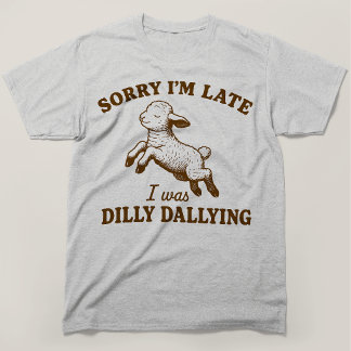 Camiseta Lo siento llego tarde Estaba perdiendo el tiempo C