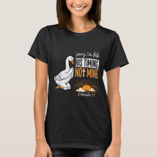 Camiseta Lo siento llego tarde ganso divertido versículo de