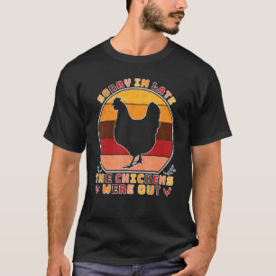 Camiseta Lo siento llego tarde las gallinas estaban fuera G