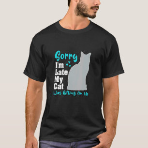 Camiseta Lo siento, llego tarde, mi gato estaba sentado sob