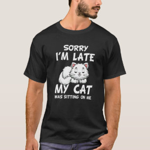 Camiseta Lo siento, llego tarde, mi gato estaba sentado sob