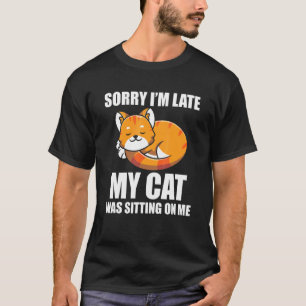 Camiseta Lo siento, llego tarde, mi gato estaba sentado sob