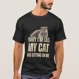 Camiseta Lo siento llego tarde mi gato estaba sentado sobre