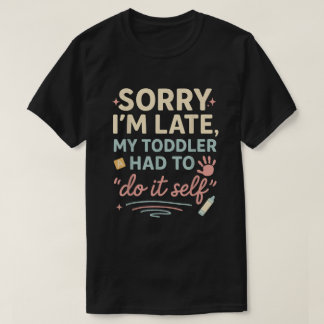 Camiseta Lo siento llego tarde mi hijo tuvo que hacerlo sol